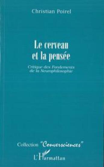 Couverture du livre « Le cerveau et la pensée ; critique des fondements de la neurophilosophie » de Christian Poirel aux éditions L'harmattan