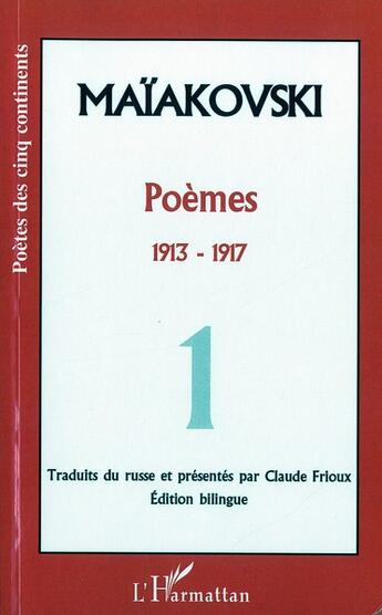 Couverture du livre « Poèmes Tome 1 ; 1913-1917 » de Vladimir Maiakovski aux éditions L'harmattan