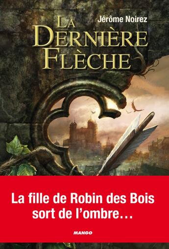 Couverture du livre « La dernière flèche » de Jerome Noirez aux éditions Mango