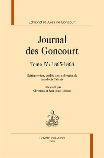 Couverture du livre « Journal t.4 ; 1865-1868 » de Edmond De Goncourt et Jules De Goncourt aux éditions Honore Champion