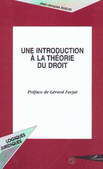 Couverture du livre « UNE INTRODUCTION À LA THÉORIE DU DROIT » de Jean-Jacques Sueur aux éditions L'harmattan