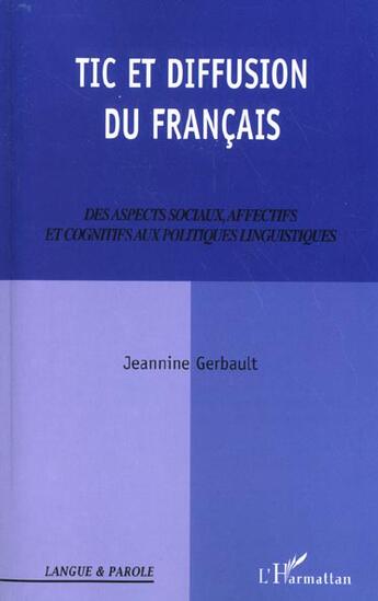 Couverture du livre « Tic et diffusion du francais - des aspects sociaux, affectifs et cognitifs aux politiques linguistiq » de Jeannine Gerbault aux éditions L'harmattan