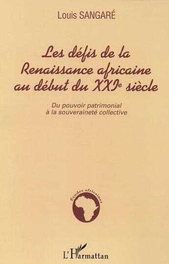 Couverture du livre « Les defis de la renaissance africaine au debut du xxie siecle - du pouvoir matrimonial a la souverai » de Louis Sangare aux éditions L'harmattan