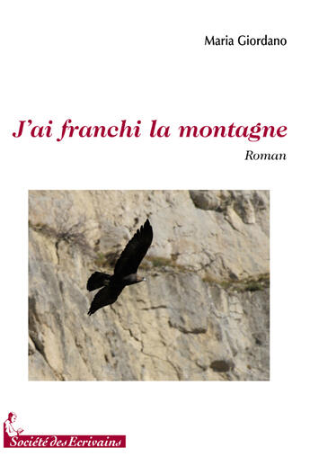 Couverture du livre « Jai franchi la montagne » de Maria Giordano aux éditions Societe Des Ecrivains