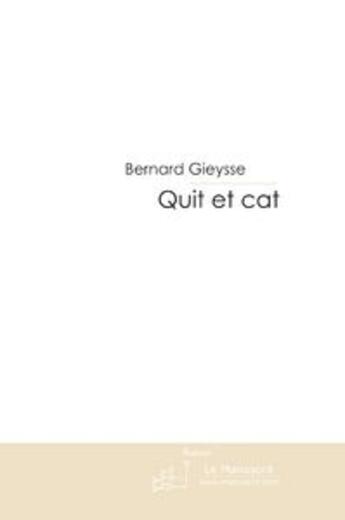 Couverture du livre « Quit et cat » de Gieysse-B aux éditions Le Manuscrit