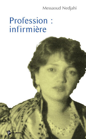 Couverture du livre « Profession : infirmière » de Nedjahi Messaoud aux éditions Publibook