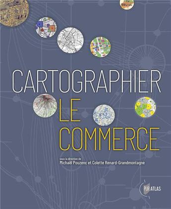 Couverture du livre « Cartographier le commerce » de Michael Pouzenc et Collectif et Colette Renard-Grandmontagne aux éditions Pu De Rennes