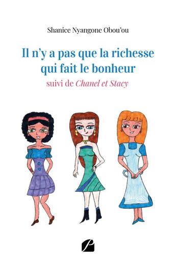 Couverture du livre « Il n'y a pas que la richesse qui fait le bonheur ; Chanel et Stacy » de Shanice Nyangone Obou'Ou aux éditions Editions Du Panthéon