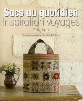 Couverture du livre « Sacs au quotidien ; inspiration voyages ; pays scandinaves, Angleterre, France, Italie, Etats-Unis... » de Yoko Saito aux éditions De Saxe