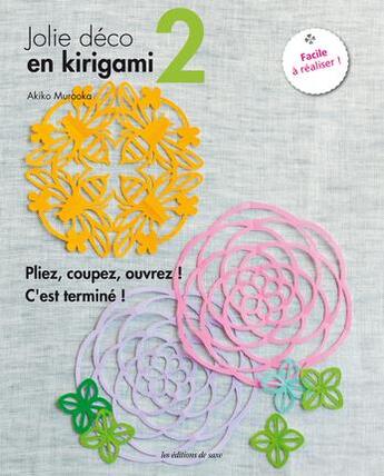 Couverture du livre « Jolie déco en kirigami t.2 ; pliez, coupez, ouvrez ! c'est terminé ; facile é réaliser » de Akiko Murooka aux éditions De Saxe