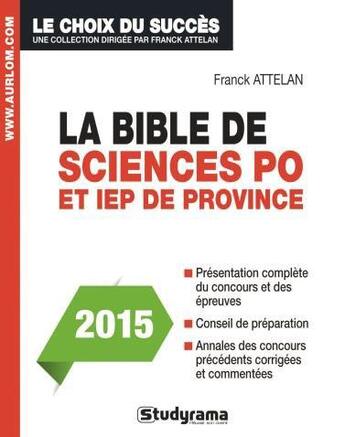 Couverture du livre « La bible de sciences po Paris et IEP de province » de Attelan Franck et Vincent Keslassy aux éditions Studyrama