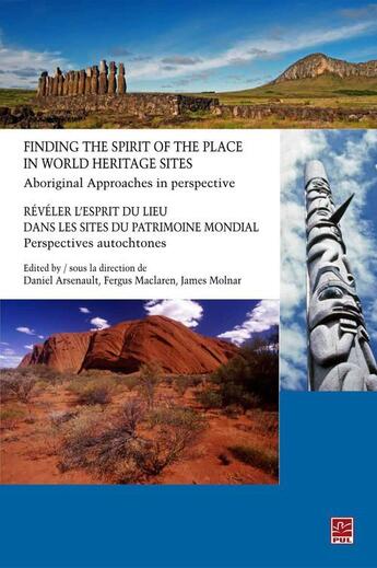 Couverture du livre « Finding the Spirit of the place in World Heritage Sites: Aboriginal Approaches in Perspective / Révéler l'esprit du lieu dans les sites du patrimoine mondial: Perspectives autochtones (actes de colloque) » de Daniel Arsenault aux éditions Presses De L'universite Laval