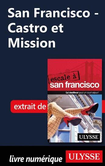 Couverture du livre « San Francisco ; Castro et Mission » de  aux éditions Ulysse