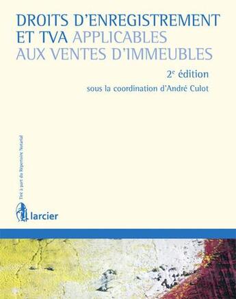 Couverture du livre « Droits d'enregistrement et TVA applicables aux ventes d'immeubles (3e édition) » de André Culot aux éditions Larcier