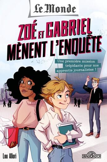 Couverture du livre « Zoé et Gabriel mènent l'enquête : une première mission trépidante pour nos apprentis journalistes ! » de Chloe Bomcan et Cyrielle Pisapia aux éditions Les Livres Du Dragon D'or