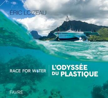 Couverture du livre « Race for water ; l'odyssée du plastique » de Eric Loizeau et Peter Charaf et Marco Simeoni aux éditions Favre