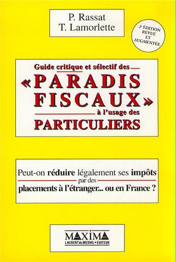 Couverture du livre « Guide critique et sélectif des paradis fiscaux à l'usage des particuliers » de Patrick Rassat et Thierry Lamorlette aux éditions Maxima