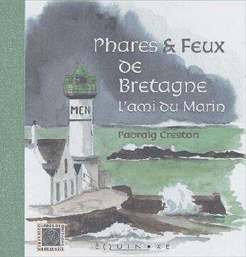 Couverture du livre « Phares & feux de bretagne - l'ami du marin » de Padraig Creston aux éditions Equinoxe