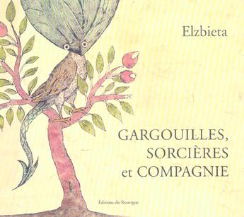 Couverture du livre « Gargouilles, sorcières et compagnie » de Elzbieta aux éditions Rouergue