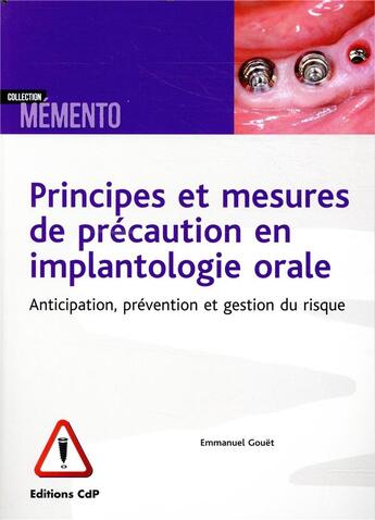 Couverture du livre « Principes et mesures de précaution en implantologie ; anticiper et prévenir le risque » de Emmanuel Gouet aux éditions Cahiers De Protheses