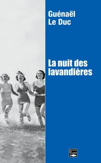 Couverture du livre « La nuit des lavandières » de Guenael Le Duc aux éditions Des Falaises