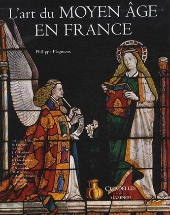 Couverture du livre « L'art du Moyen Age en France » de Philippe Plagnieux aux éditions Citadelles & Mazenod