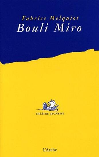 Couverture du livre « Bouli Miro » de Fabrice Melquiot aux éditions L'arche