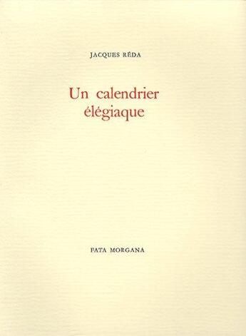 Couverture du livre « Un calendrier élégiaque » de Jacques Reda aux éditions Fata Morgana