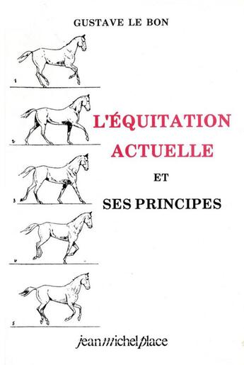 Couverture du livre « L'équitation actuelle et ses principes » de Gustave Le Bon aux éditions Jean-michel Place Editeur