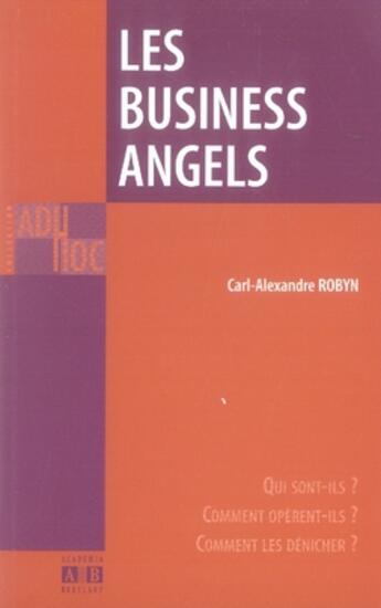 Couverture du livre « Les business angels » de Carl-Alexandre Robyn aux éditions Academia