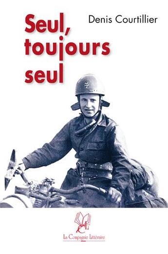 Couverture du livre « Seul, toujours seul » de Denis Courtillier aux éditions La Compagnie Litteraire