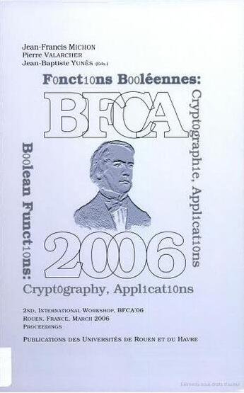 Couverture du livre « BFCA 2006 ; Boolean functions : cryptography, applications » de Jean-Francis Michon et Pierre Valarcher et Jean-Baptiste Yunes aux éditions Pu De Rouen