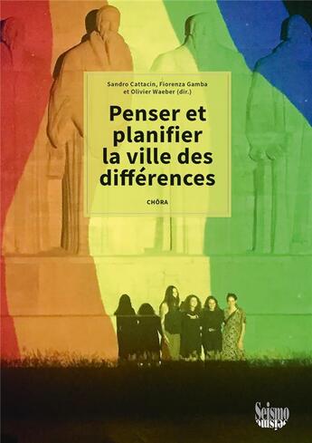 Couverture du livre « Penser et planifier la ville des différences » de Sandro Cattacin et Fiorenza Gamba et Olivier Waeber aux éditions Editions Seismo