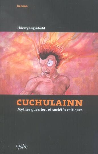 Couverture du livre « Cuchulainn. mythes guerriers et societes celtiques » de Thierry Luginbuhl aux éditions Infolio