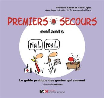 Couverture du livre « Premiers secours enfant ; le guide pratique des gestes qui sauvent » de Roch Ogier et Frederic Lador aux éditions Planete Sante