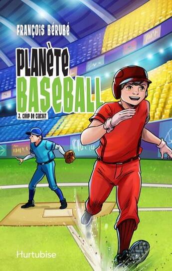 Couverture du livre « Planète baseball Tome 3 : Coup de circuit » de Francois Berube aux éditions Hurtubise