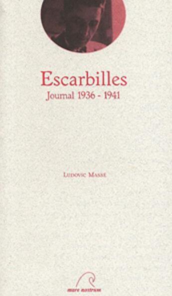 Couverture du livre « Escarbilles, journal 1936-1941 » de Ludovic Masse aux éditions Mare Nostrum