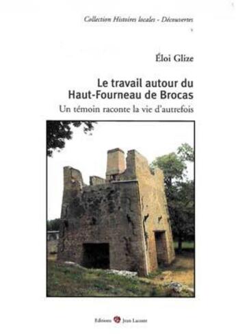 Couverture du livre « Le travail autour du haut-four de Brocas » de Eloi Glize aux éditions Jean Lacoste