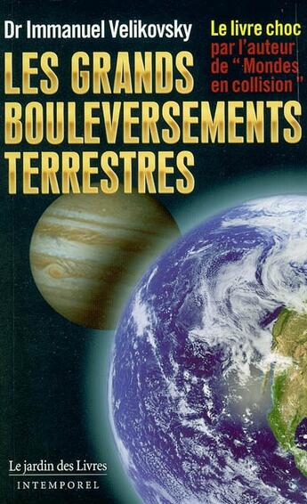 Couverture du livre « Grands bouleversements terrestres » de Velikovsky (Docteur) aux éditions Jardin Des Livres