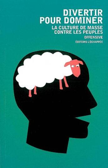 Couverture du livre « Divertir pour dominer ; la culture de masse contre les peuples » de  aux éditions L'echappee