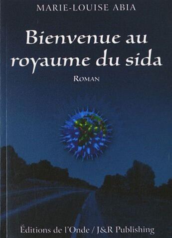 Couverture du livre « Bienvenue au royaume du sida » de Marie-Louise Abia aux éditions De L'onde