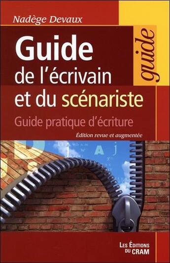 Couverture du livre « Guide de l'écrivain et du scénariste ; guide pratique d'écriture » de Devaux Nadege aux éditions Du Cram