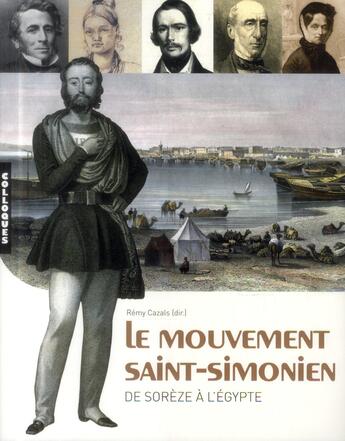 Couverture du livre « Le mouvement saint-Simonien ; de Sorèze à l'Egypte » de Rémy Cazals aux éditions Midi-pyreneennes