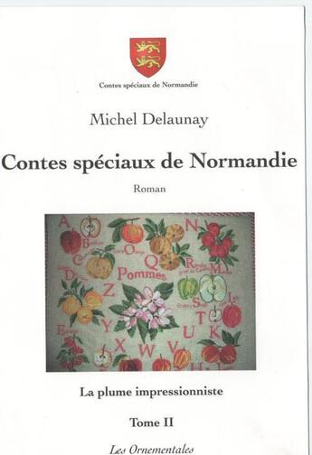 Couverture du livre « Contes spéciaux de Normandie t.2 ; la plume impressionniste » de Michel Delaunay aux éditions Les Ornementales