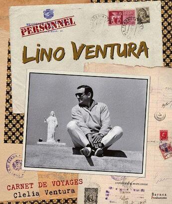 Couverture du livre « Lino Ventura ; carnets de voyages » de Clelia Ventura aux éditions Barnea Productions