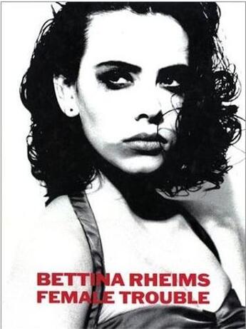Couverture du livre « Bettina rheims female trouble » de Bettina Rheims aux éditions Schirmer Mosel