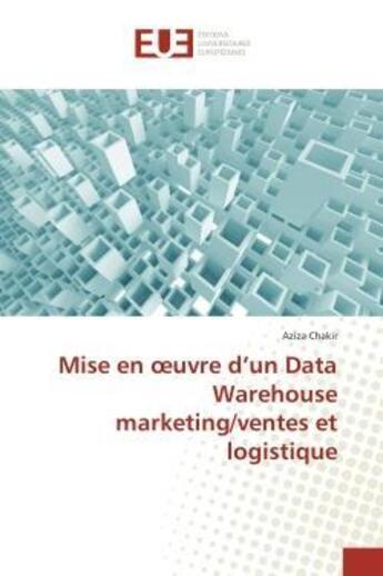 Couverture du livre « Mise en oeuvre d'un data warehouse marketing/ventes et logistique » de Chakir Aziza aux éditions Editions Universitaires Europeennes