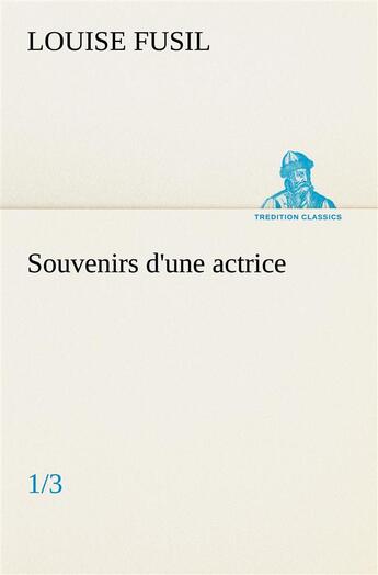 Couverture du livre « Souvenirs d'une actrice (1/3) » de Louise Fusil aux éditions Tredition