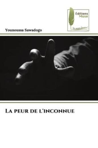 Couverture du livre « La peur de l'inconnue » de Younoussa Sawadogo aux éditions Muse