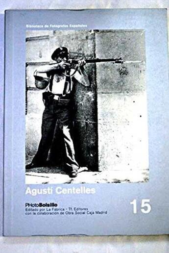 Couverture du livre « PHOTOBOLSILLO T.15 ; Agusti Centelles » de Centelle aux éditions La Fabrica